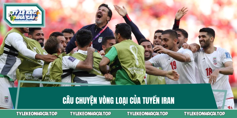 Câu chuyện vòng loại của tuyển Iran