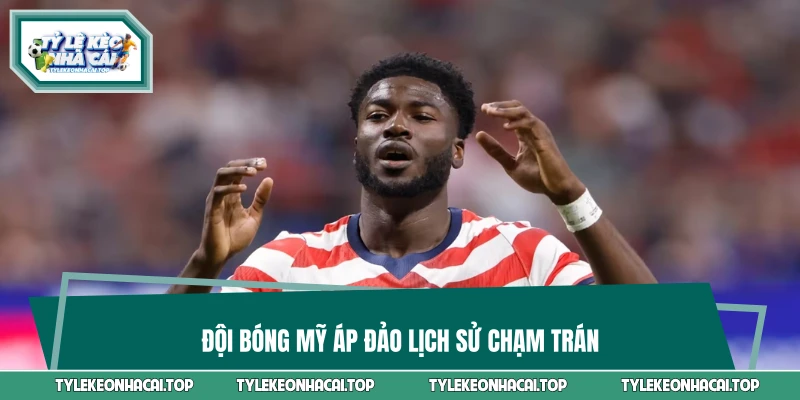 Đội bóng Mỹ áp đảo lịch sử chạm trán