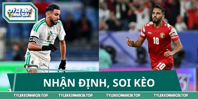 Soi kèo tình hình trận đấu giữa Jordan và Algeria