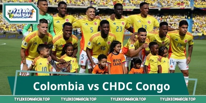 Nhận Định Colombia Vs CHDC Congo 09:00 24/06 World Cup 2026