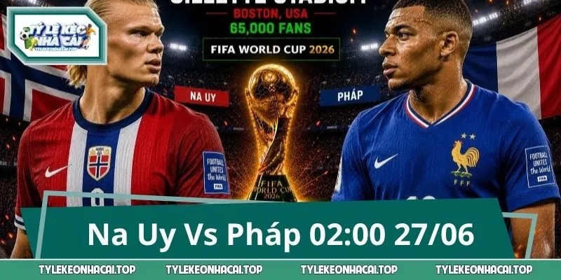 Nhận Định Na Uy Vs Pháp 02:00 27/06: Liệu Bất Ngờ Có Xảy Ra?