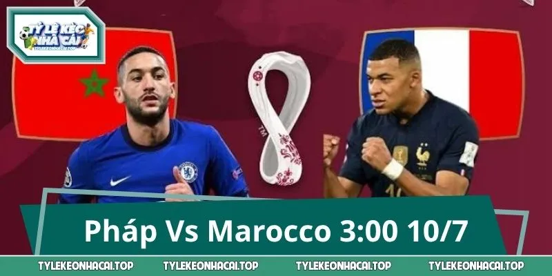 Pháp Vs Marocco 3:00 10/7: Chênh Lệch Rõ, Cửa Trên Sáng Giá