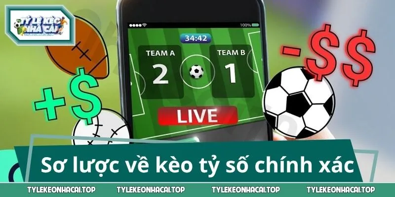Sơ lược về kèo tỷ số chính xác